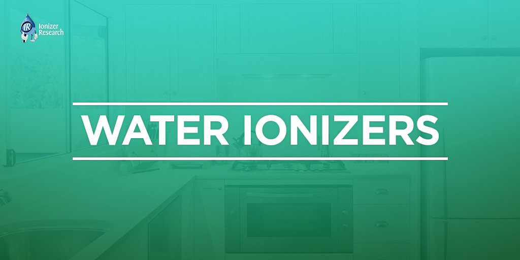 Water Ionizers - Water Ionizer Research
